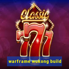 warframe wukong build